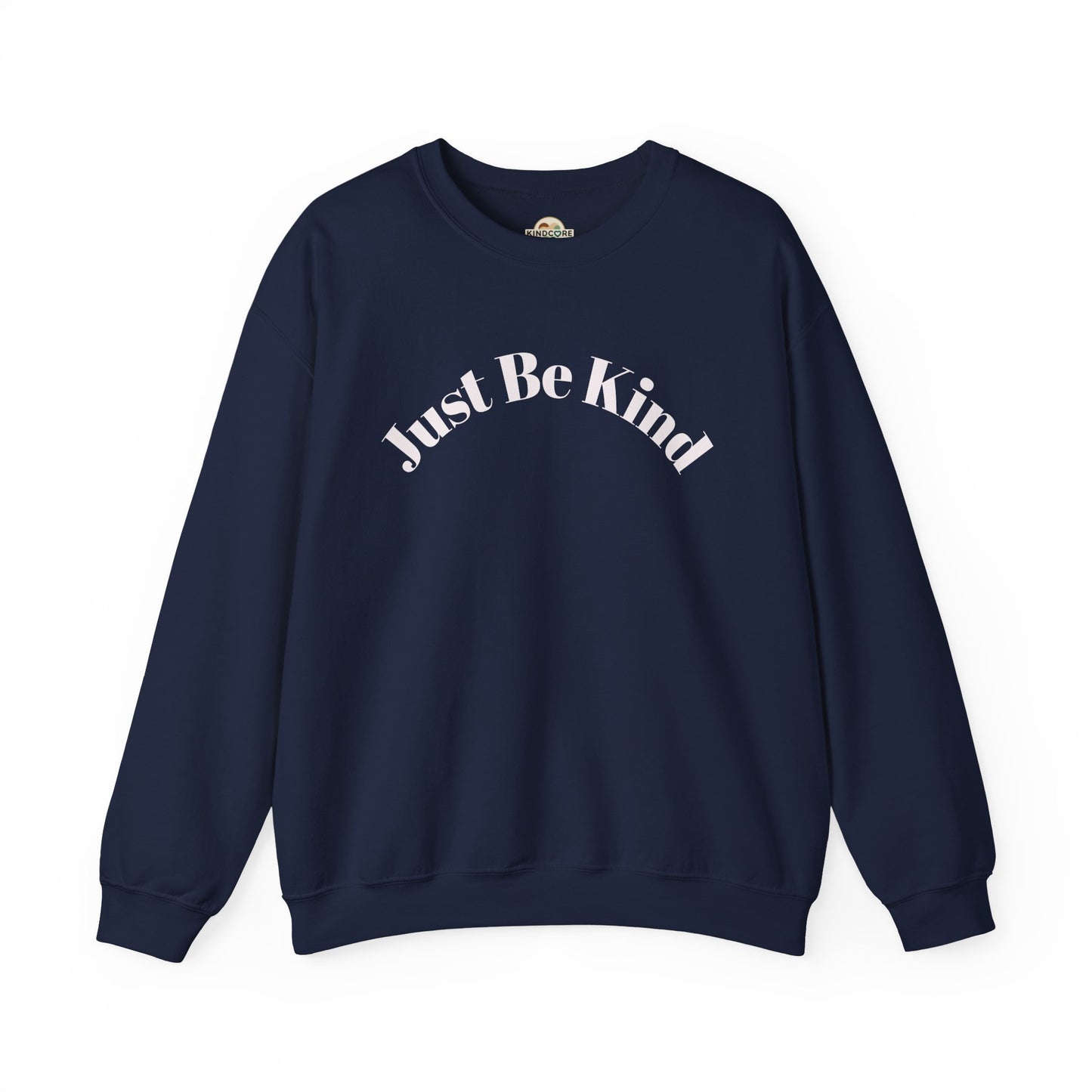 Just Be Kind Crewneck Sweatshirt — Positive Message Sweatshirt - Kindcore Comforts