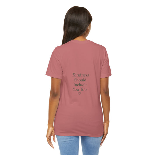 Kindness Should Include You Too Tee — Self‑Care Kindcore Comforts T‑Shirt
