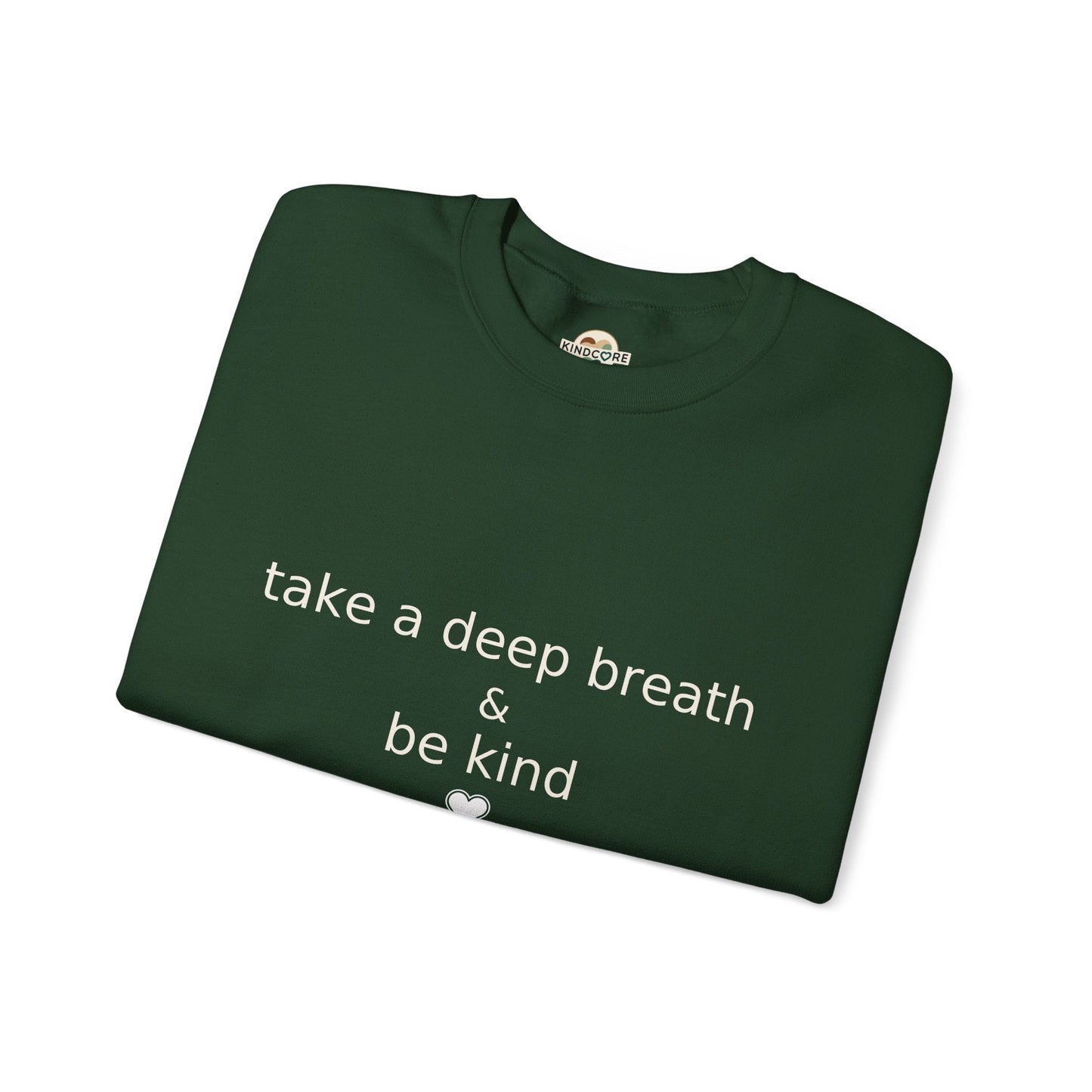 Crewneck Sweatshirt with a statement of " Take a Deep Breath and Be Kind. - Kindcore ComfortsCrewneck Sweatshirt with a statement of " Take a Deep Breath and Be Kind.SSweatshirtPrintifyKindcore Comforts14986089245775269424