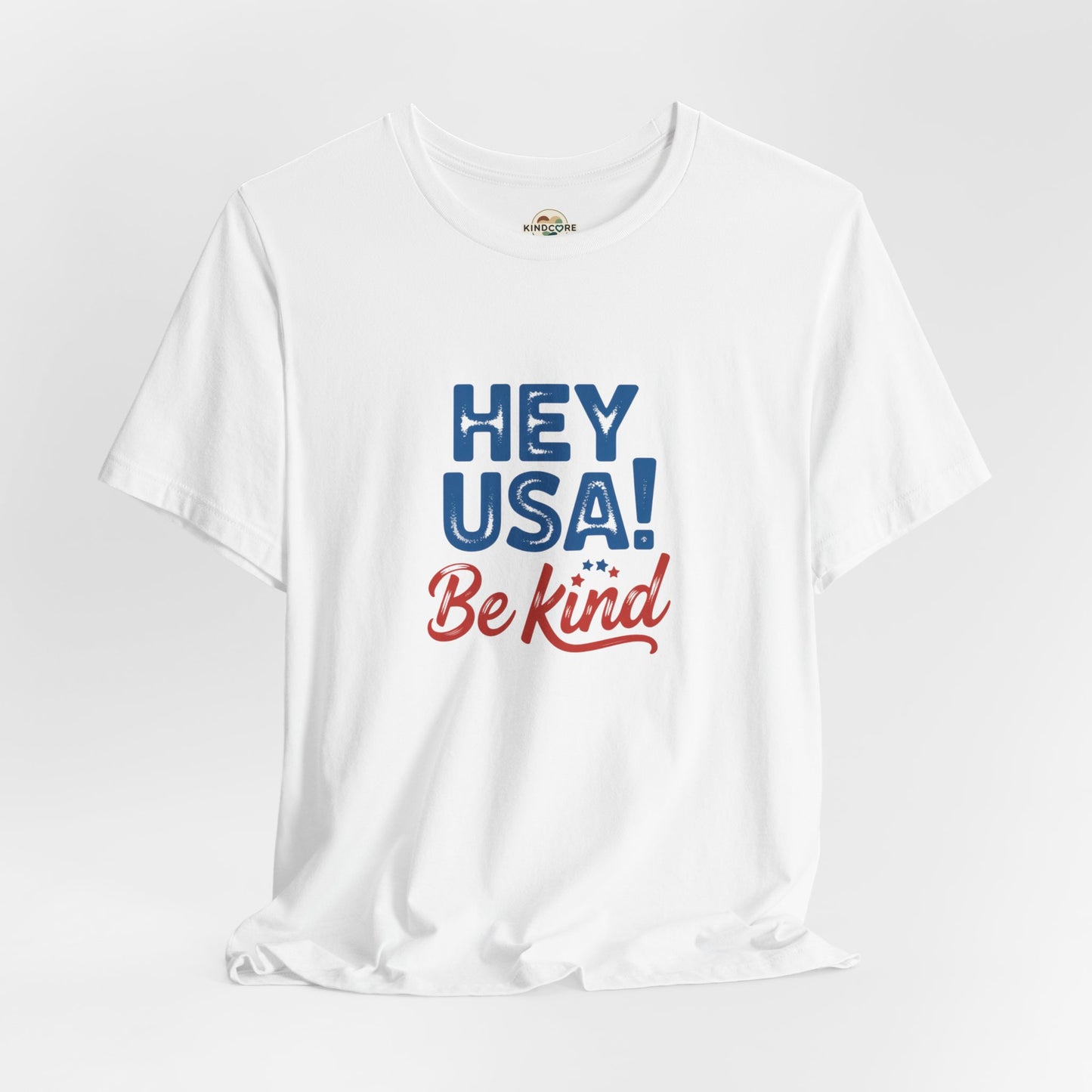 Hey USA! Be Kind Tee — Patriotic Positive Message T-Shirt - Kindcore Comforts