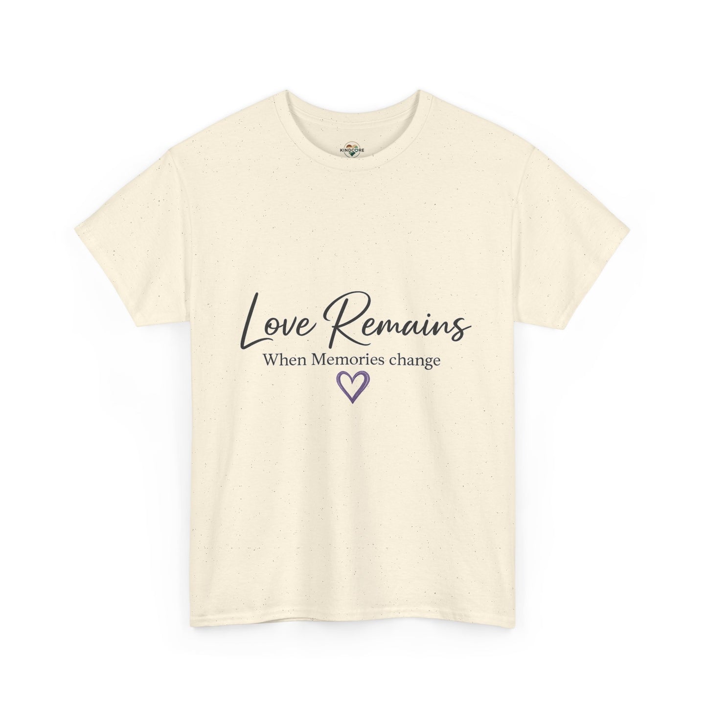 Love Remains T-Shirt — "Love Remains When Memories Change" Memorial Tee