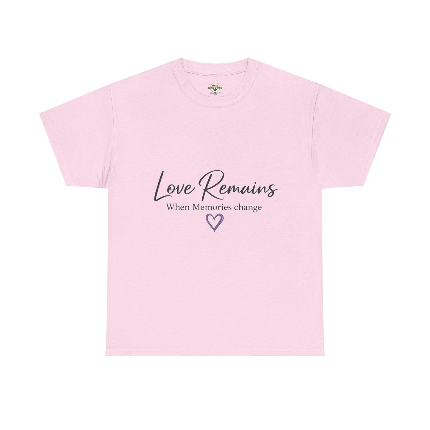Love Remains T-Shirt — "Love Remains When Memories Change" Memorial Tee