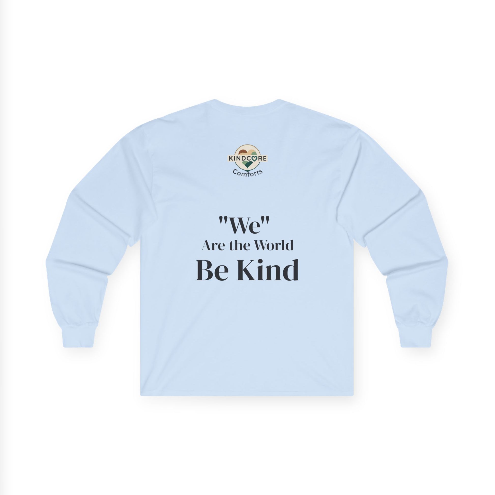 Long Sleeve Tee — “We Are the World” Be Kind - Kindcore Comforts