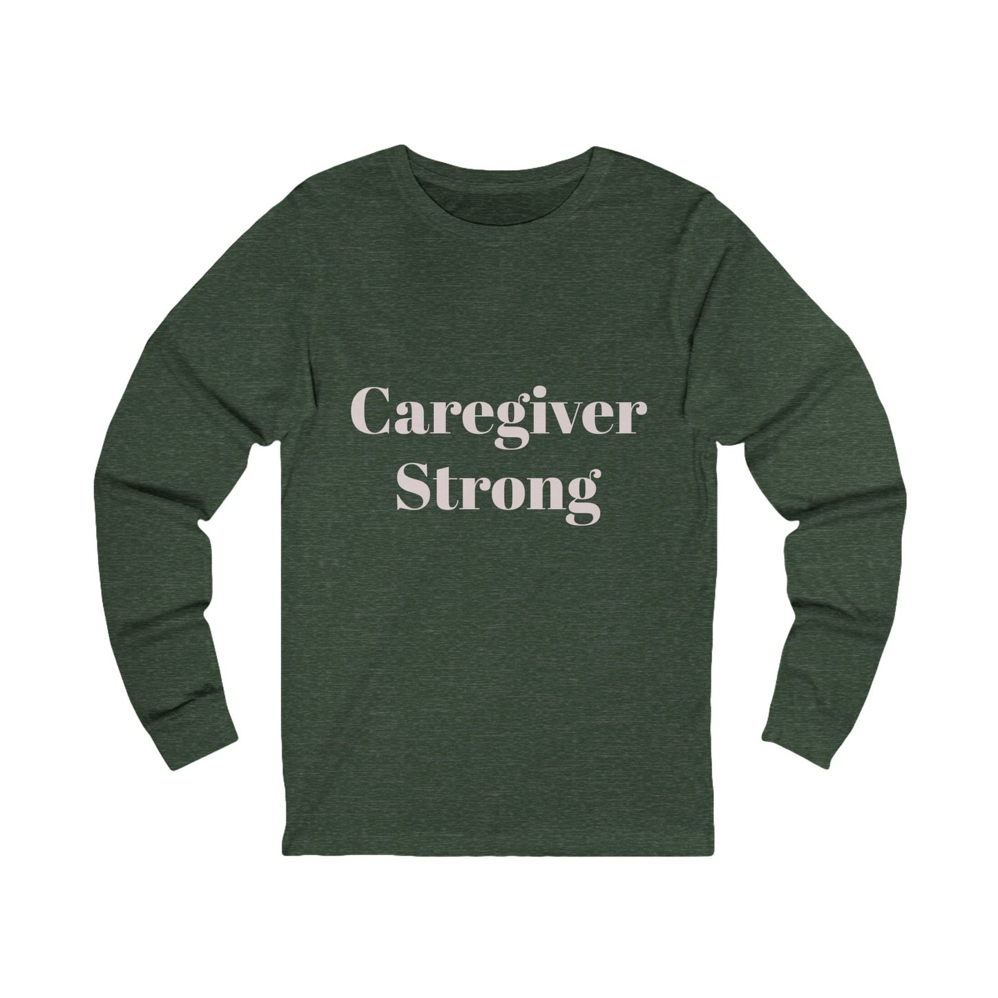 Caregiver Strong Long Sleeve Tee — Supportive Caregiver Shirt - Kindcore Comforts
