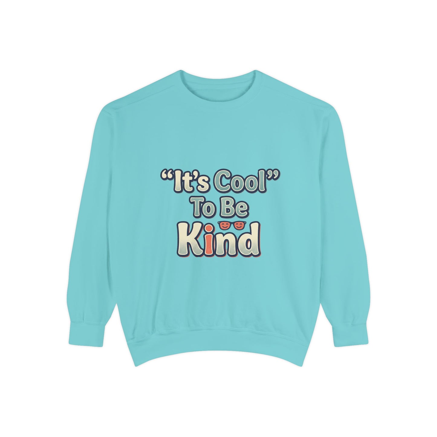 It's Cool to be Kind Unisex Sweatshirt - Garment-Dyed Comfort - Kindcore Comforts