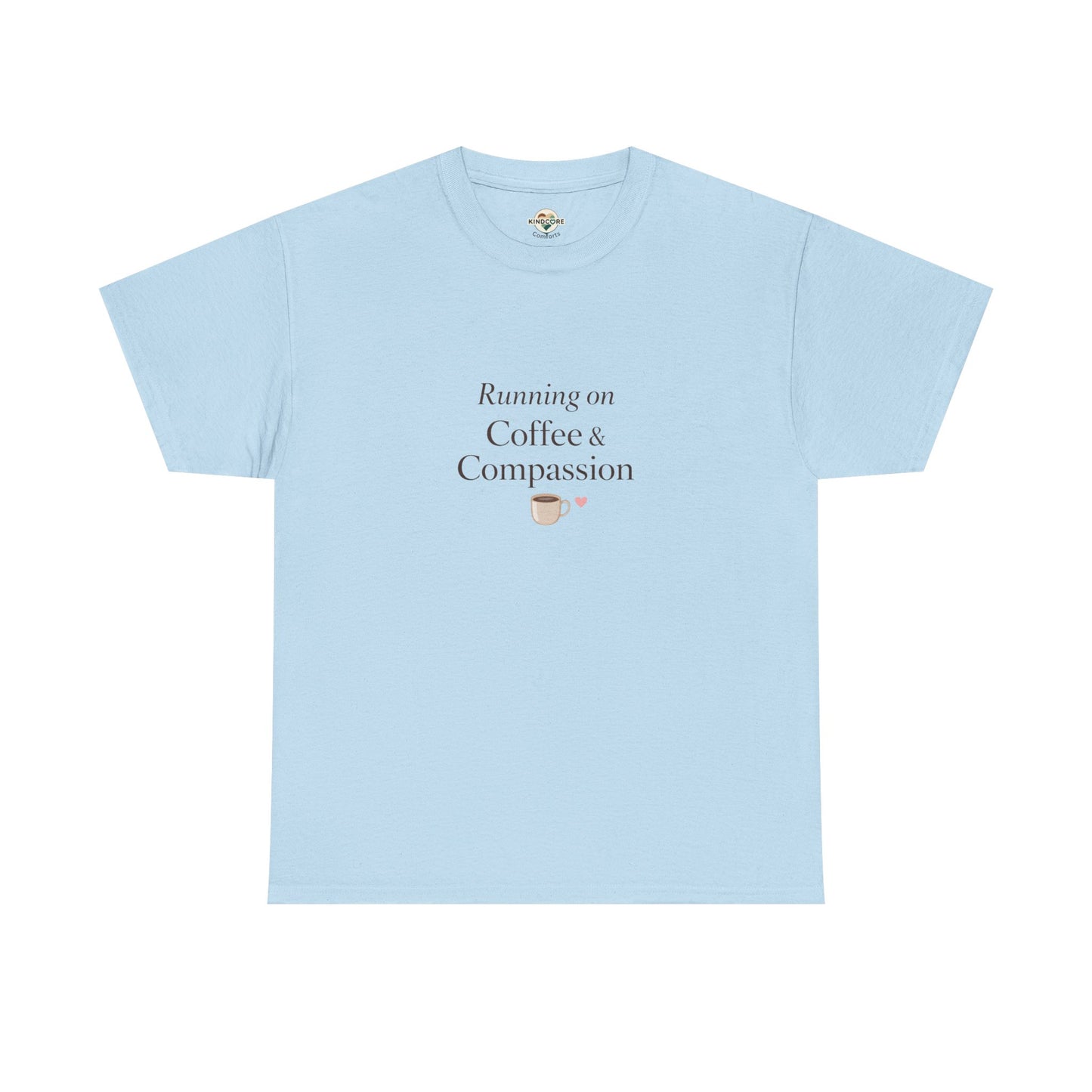 Running on Compassion and Coffee T-Shirt — Funny Relatable Tee for Coffee Lovers - Kindcore Comforts