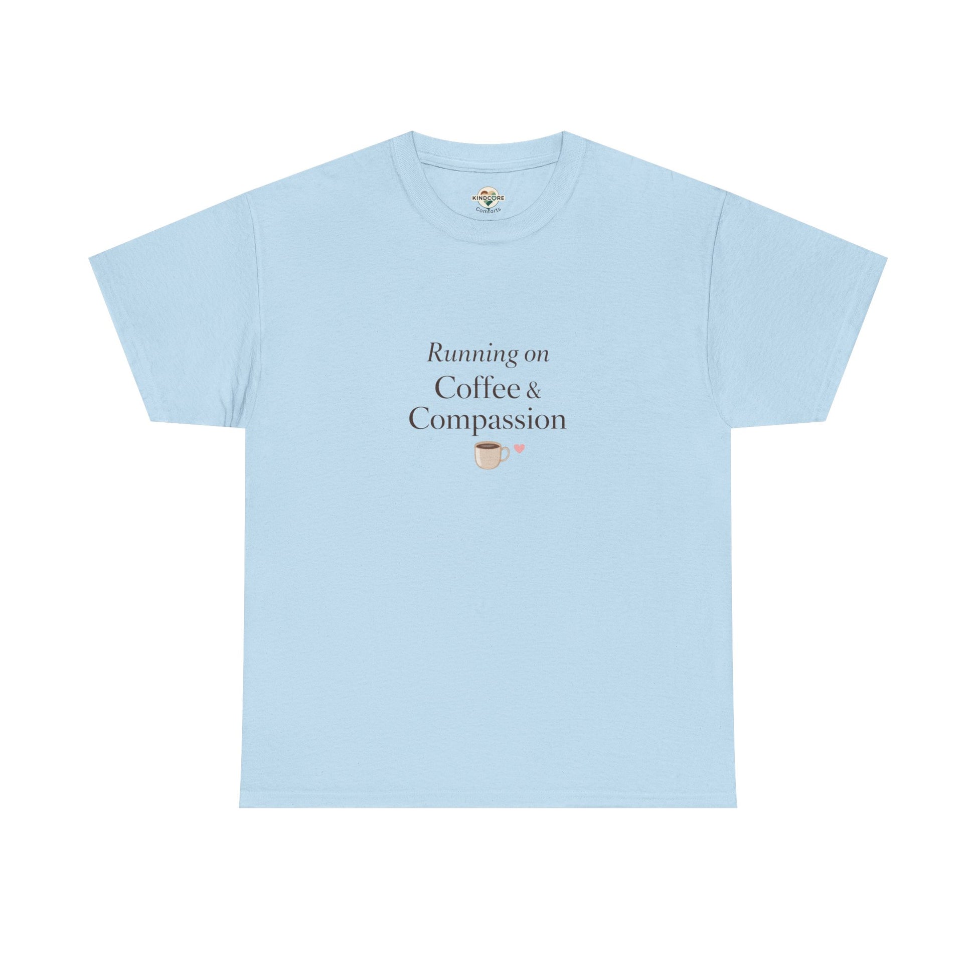 Running on Compassion and Coffee T-Shirt — Funny Relatable Tee for Coffee Lovers - Kindcore Comforts