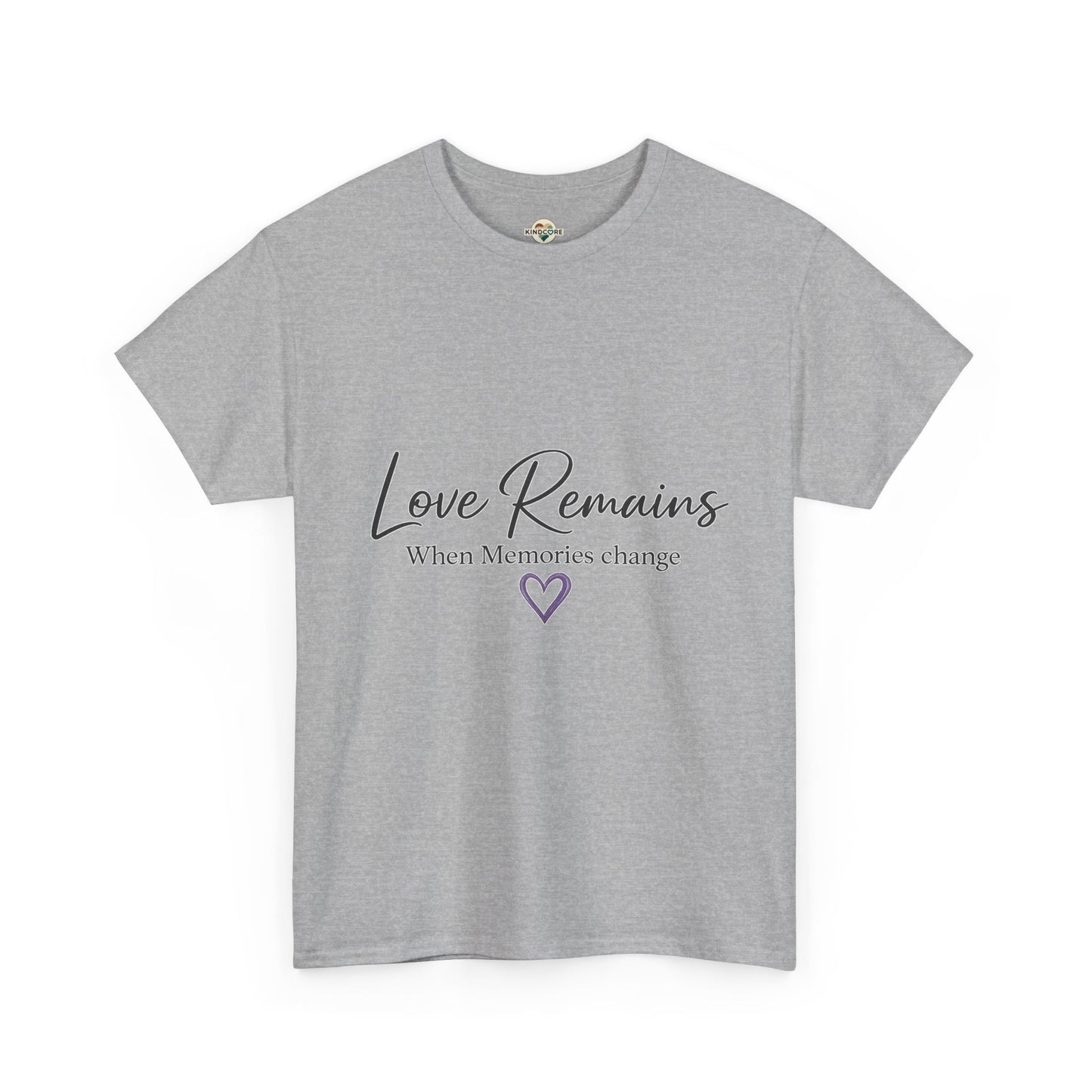 Love Remains T-Shirt — "Love Remains When Memories Change" Memorial Tee