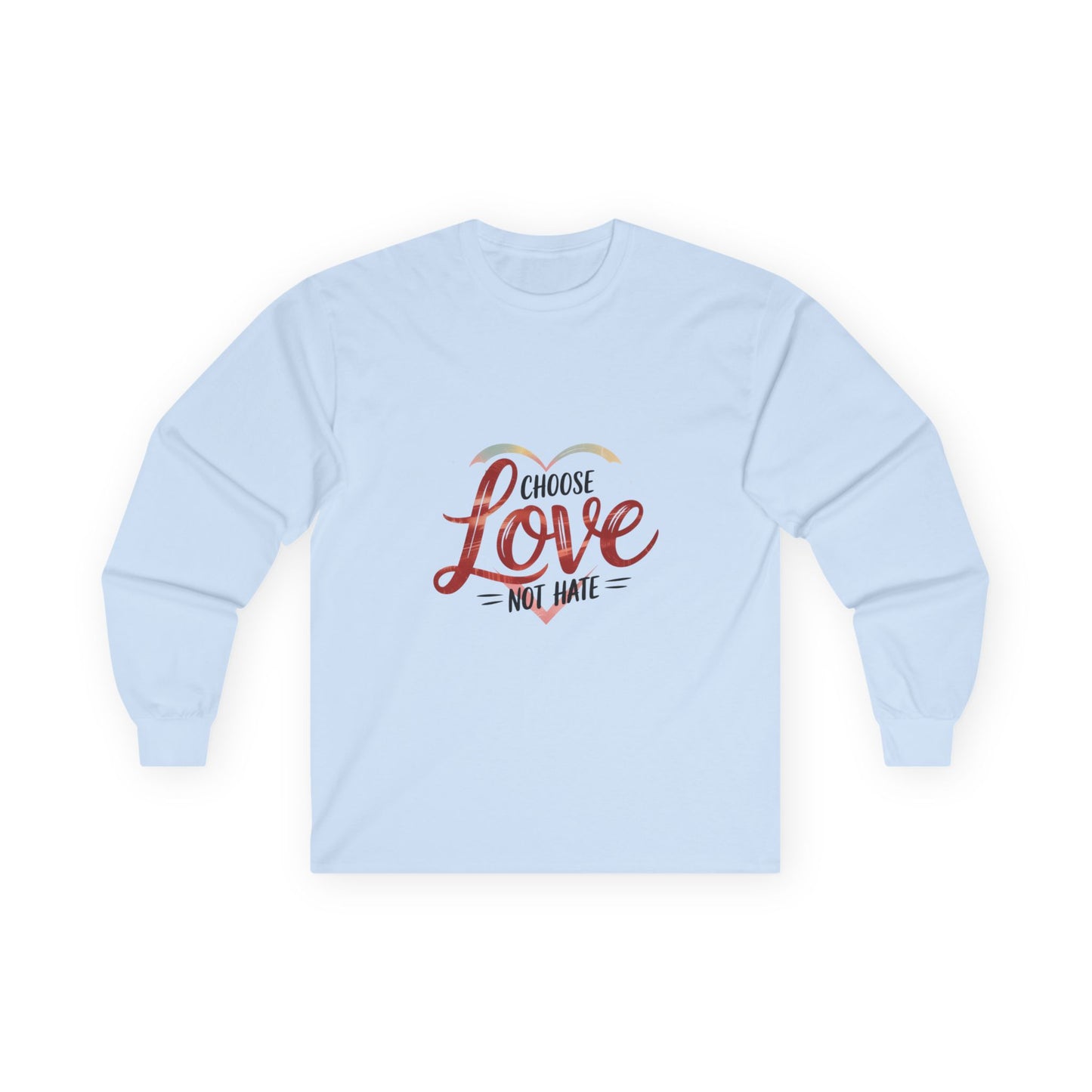 Choose Love not Hate is a Long Sleeve Tee That is Soft and Powerful - Kindcore Comforts