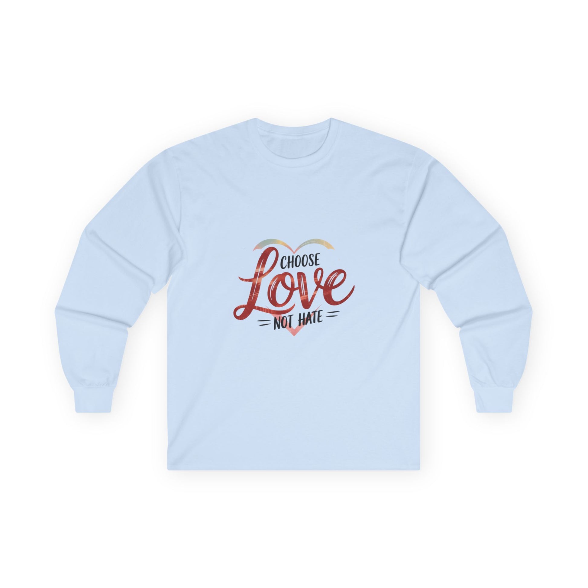 Choose Love not Hate is a Long Sleeve Tee That is Soft and Powerful - Kindcore Comforts