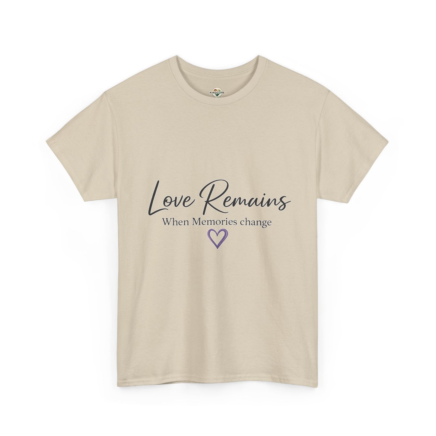 Love Remains T-Shirt — "Love Remains When Memories Change" Memorial Tee