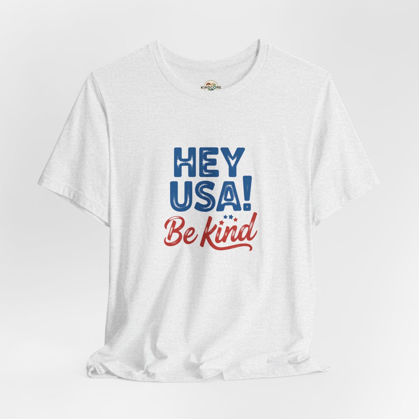 Hey USA! Be Kind Tee — Patriotic Positive Message T-Shirt - Kindcore Comforts