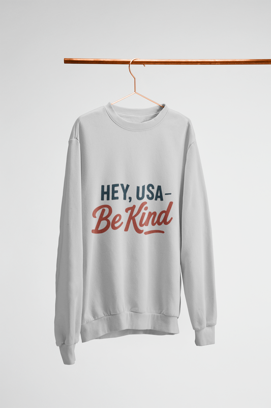 Hey, USA - Be Kind Crewneck Sweatshirt