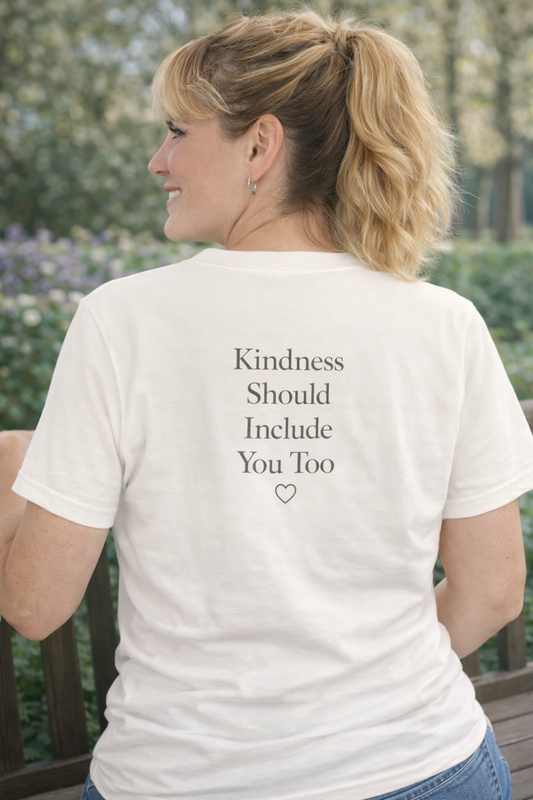 Kindness Should Include You Too Tee — Self‑Care Kindcore Comforts T‑Shirt