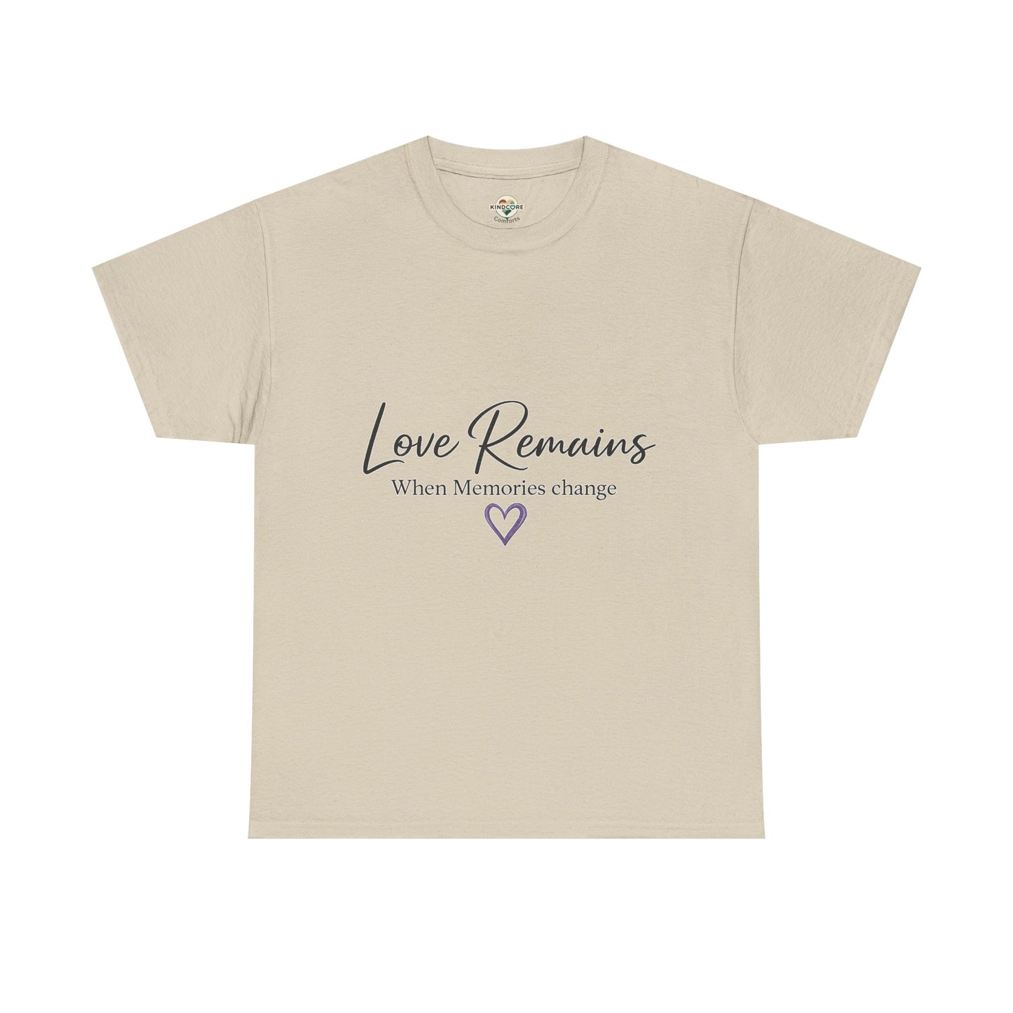 Love Remains T-Shirt — "Love Remains When Memories Change" Memorial Tee
