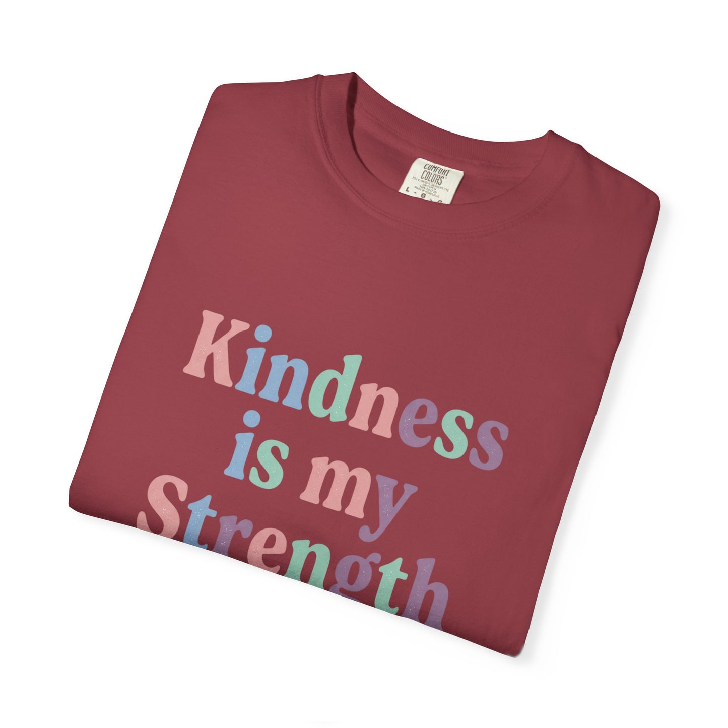 Kindness Is My Strength T-Shirt — Inspirational Positive Message Tee