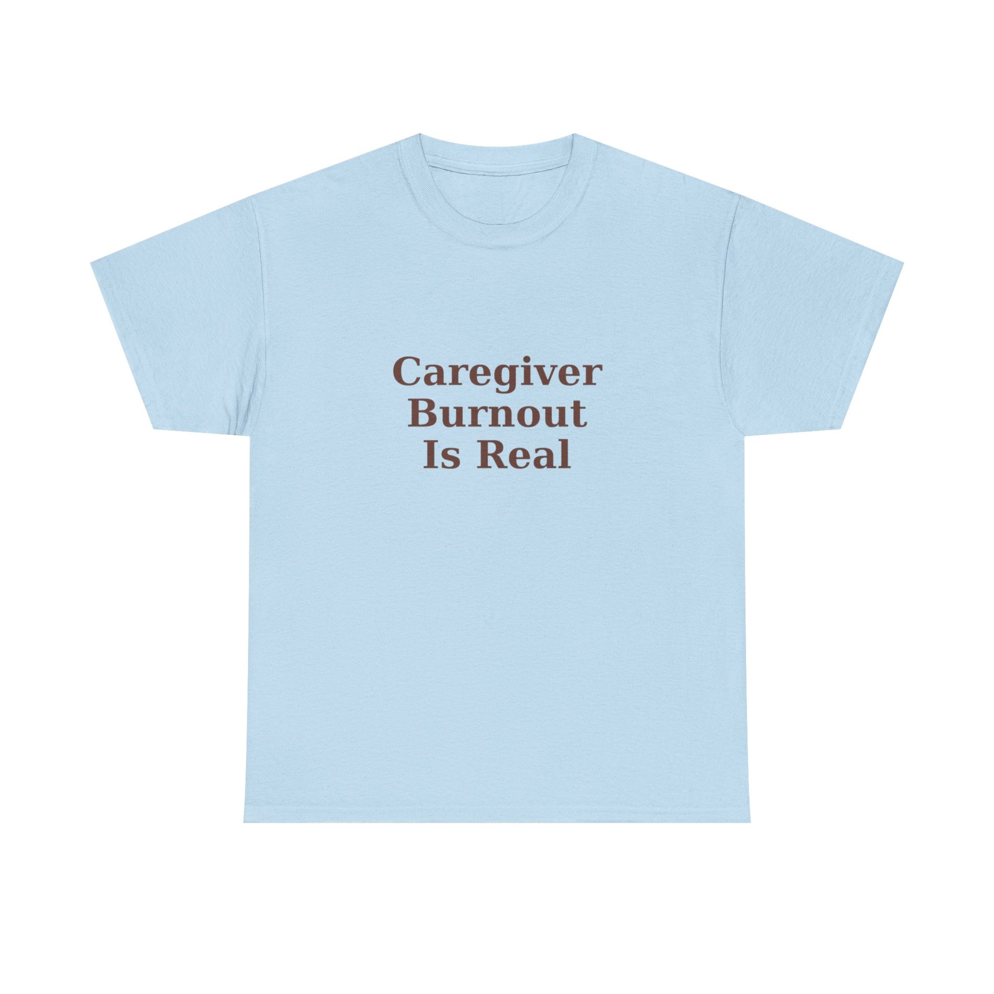 Caregiver Burnout Is Real T-Shirt - Kindcore Comforts