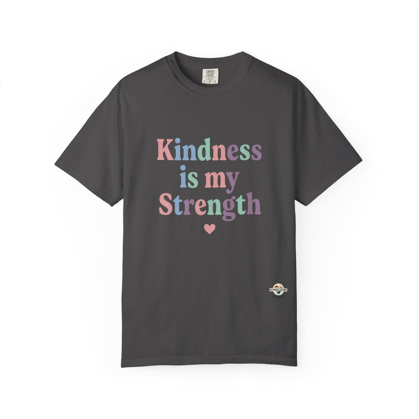 Kindness Is My Strength T-Shirt — Inspirational Positive Message Tee