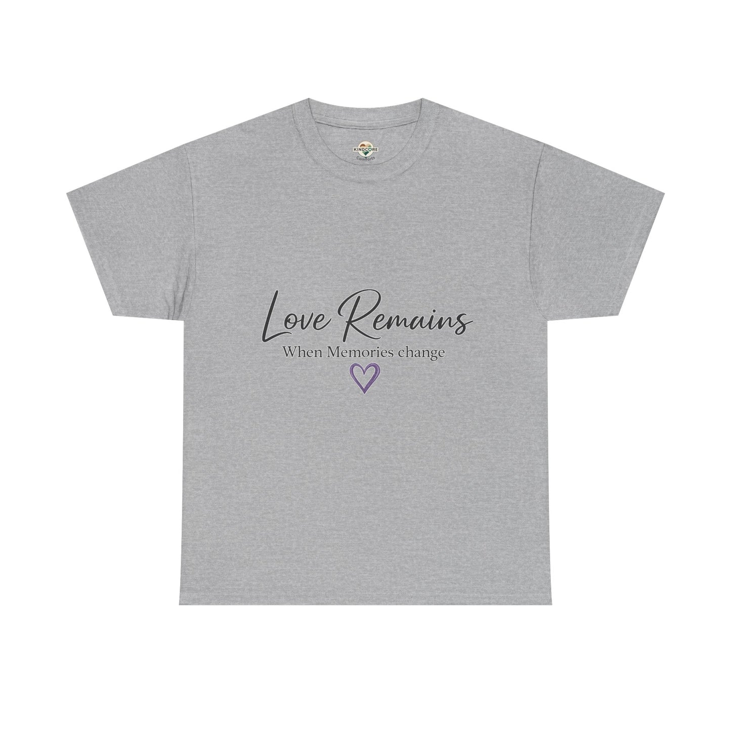 Love Remains T-Shirt — "Love Remains When Memories Change" Memorial Tee