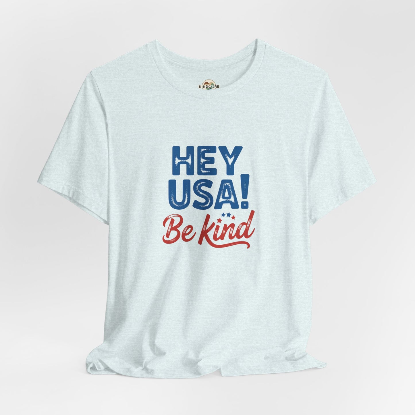 Hey USA! Be Kind Tee — Patriotic Positive Message T-Shirt - Kindcore Comforts