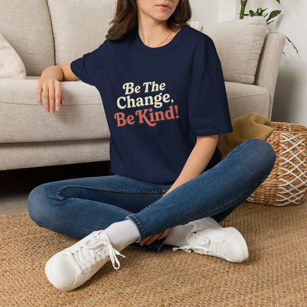 Be the Change, Be Kind T-Shirt — Inspirational Kindness Tee