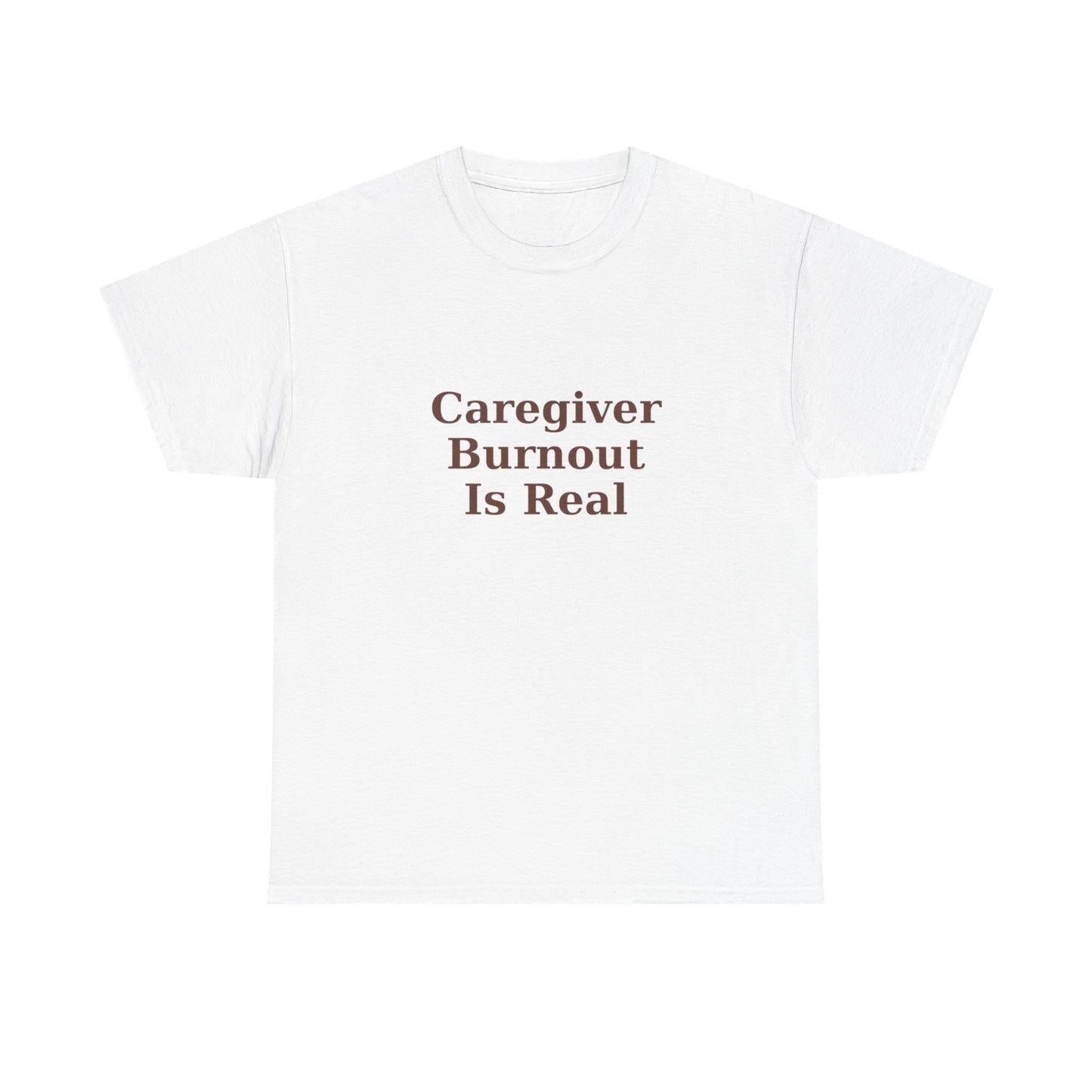 Caregiver Burnout Is Real T-Shirt - Kindcore Comforts