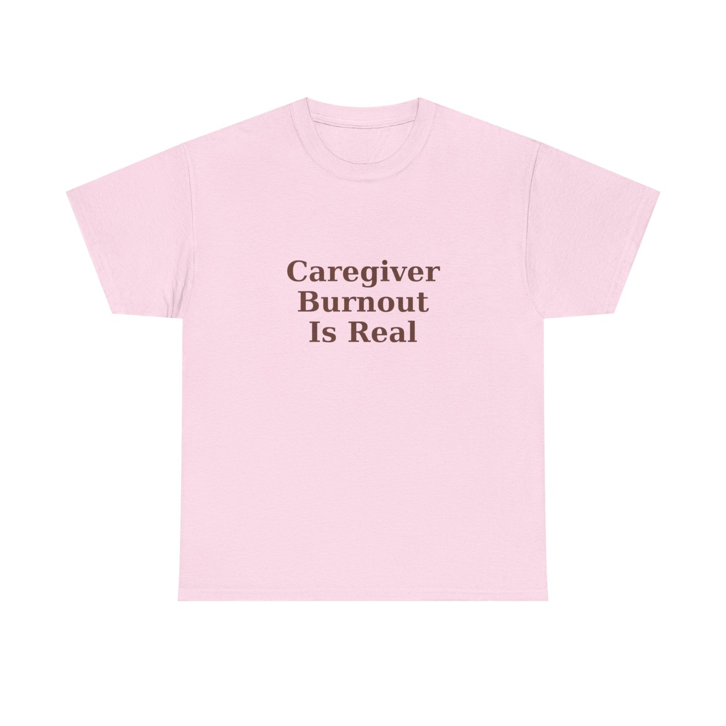 Caregiver Burnout Is Real T-Shirt - Kindcore Comforts