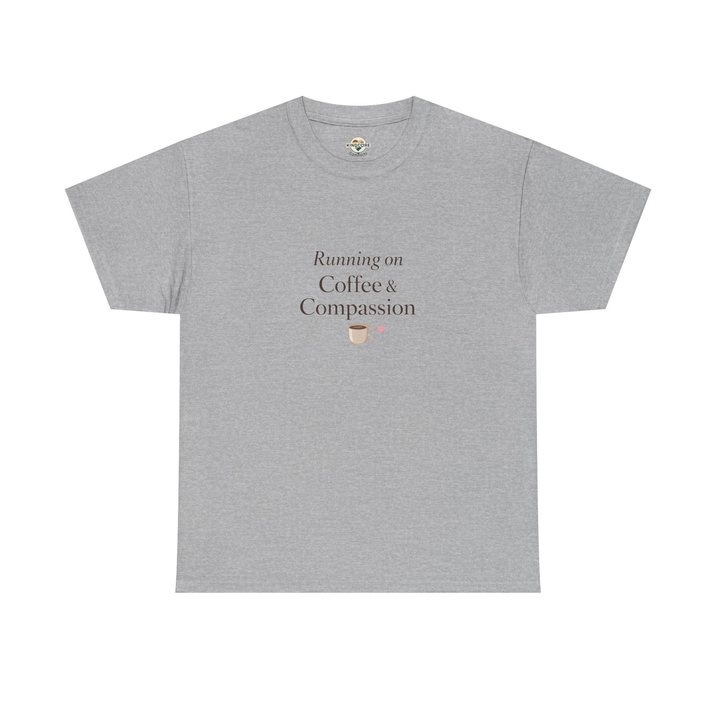 Running on Compassion and Coffee T-Shirt — Funny Relatable Tee for Coffee Lovers - Kindcore Comforts