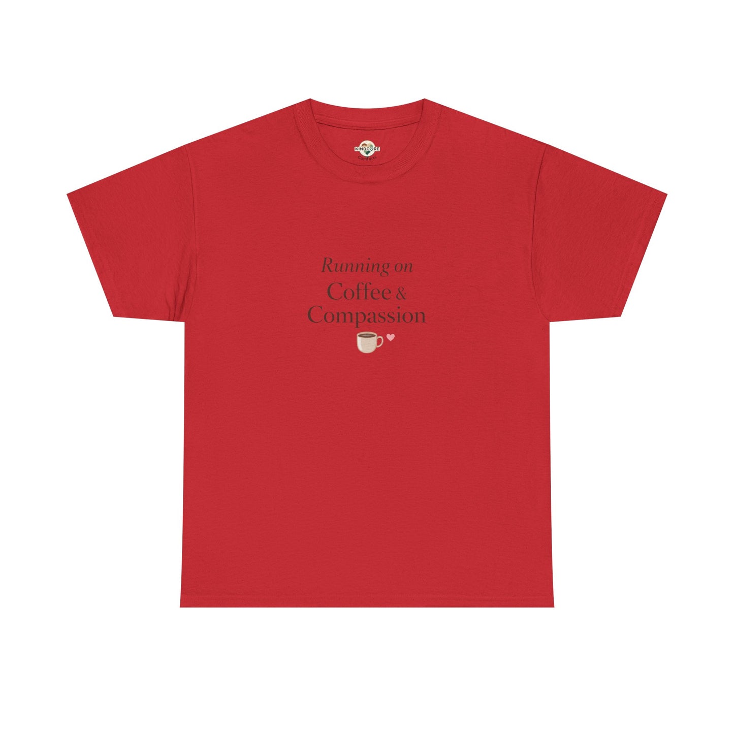 Running on Compassion and Coffee T-Shirt — Funny Relatable Tee for Coffee Lovers - Kindcore Comforts