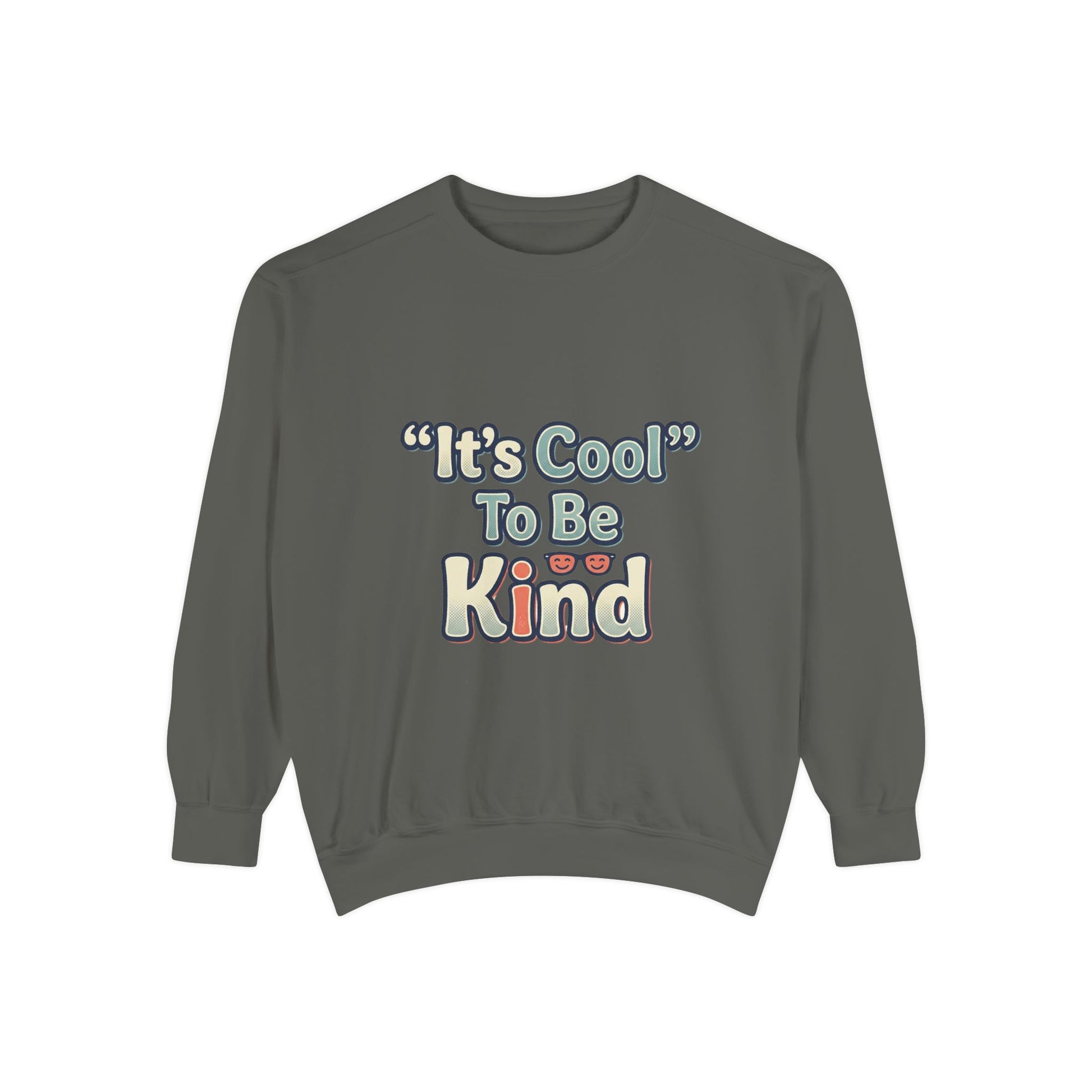 It's Cool to be Kind Unisex Sweatshirt - Garment-Dyed Comfort - Kindcore Comforts