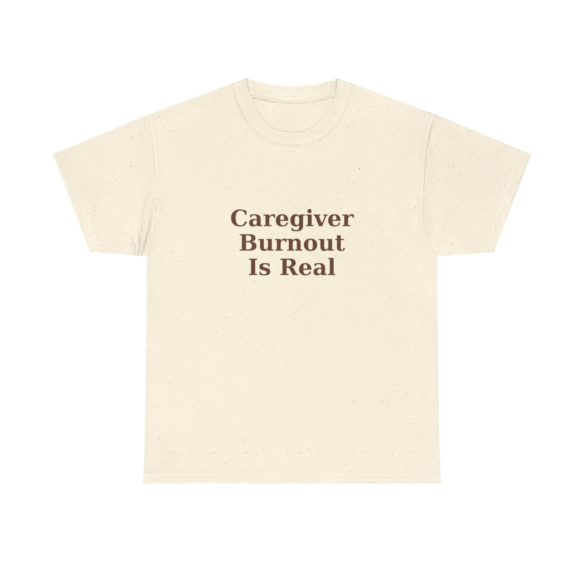 Caregiver Burnout Is Real T-Shirt - Kindcore Comforts