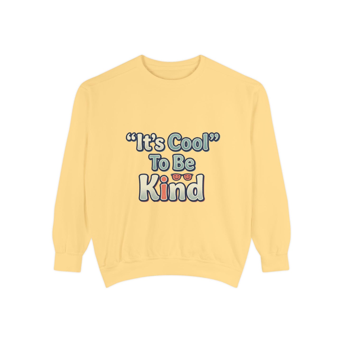 It's Cool to be Kind Unisex Sweatshirt - Garment-Dyed Comfort - Kindcore Comforts