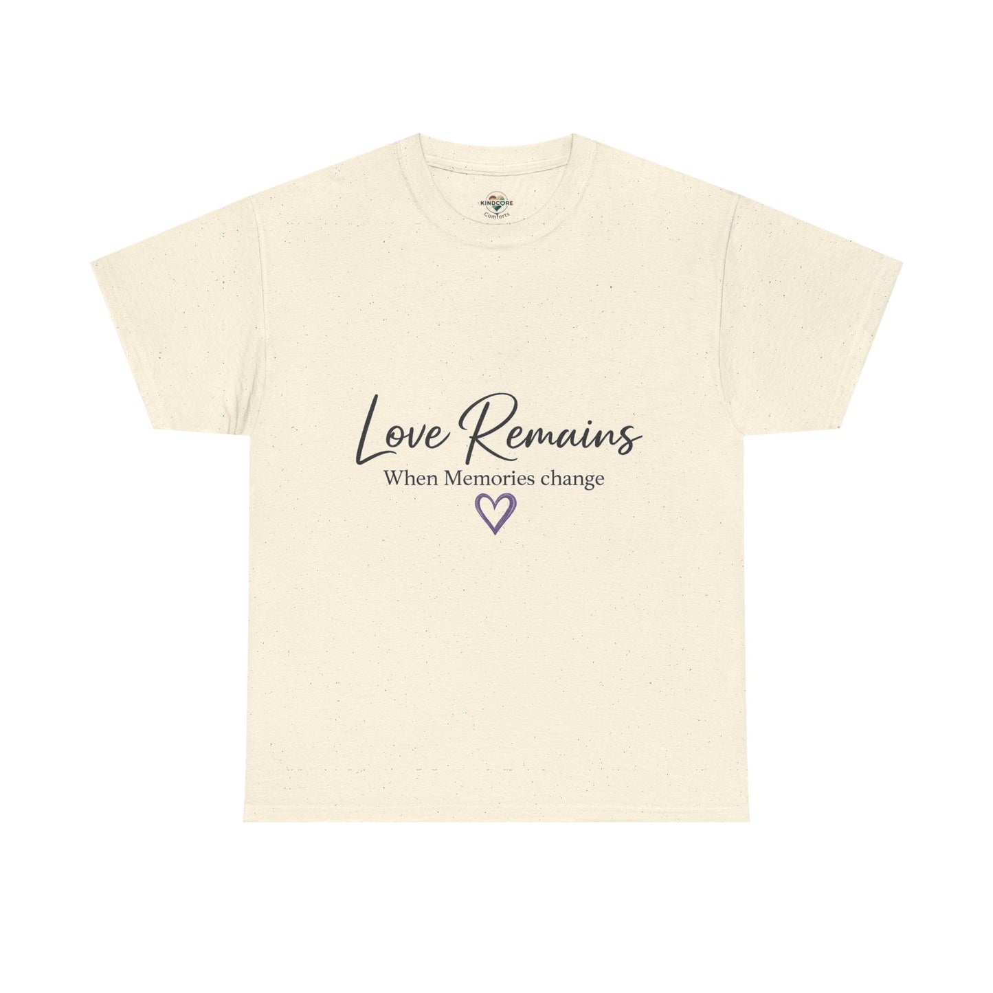 Love Remains T-Shirt — "Love Remains When Memories Change" Memorial Tee