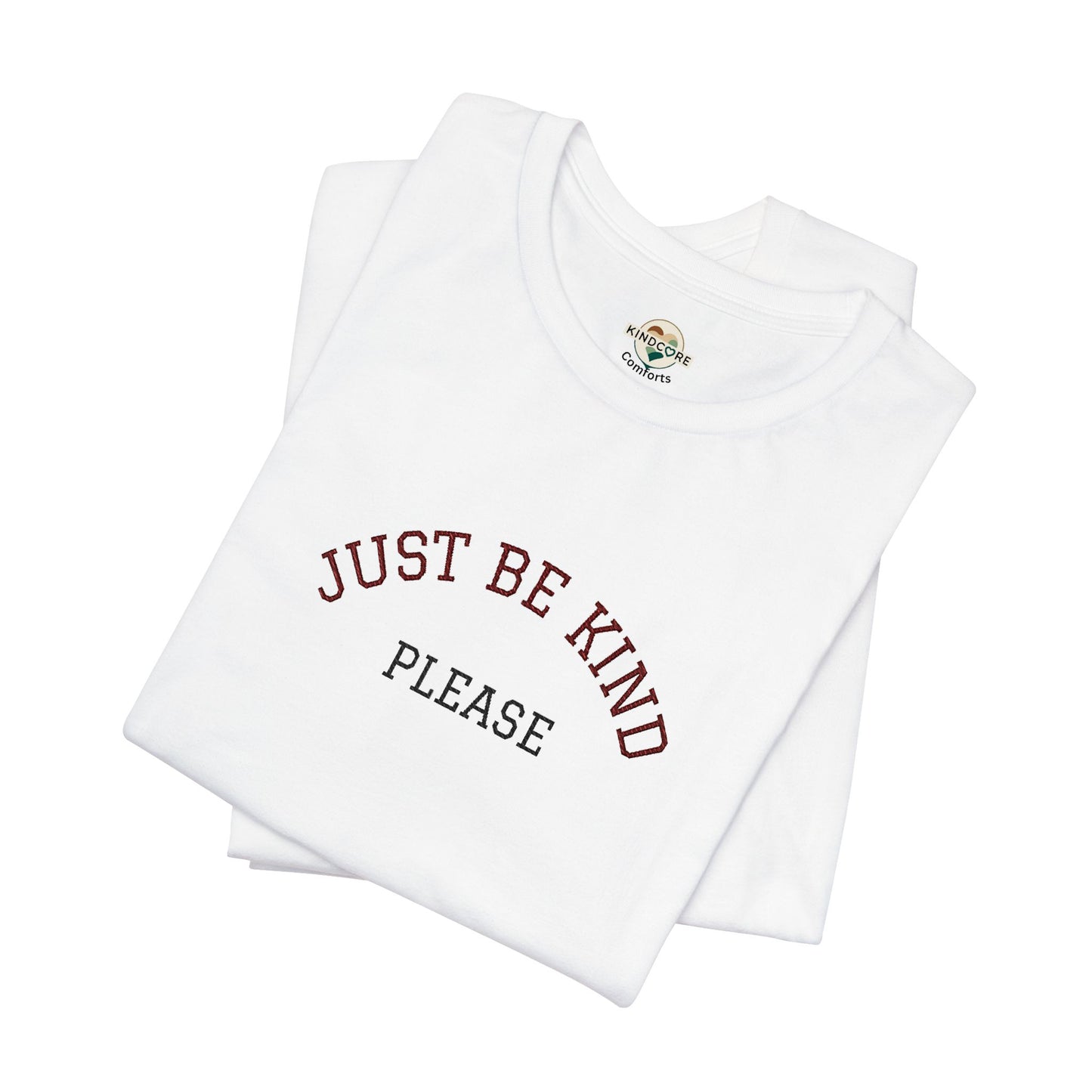 Just Be Kind Please Embroidered Tee — Kindness Message T‑Shirt - Kindcore Comforts