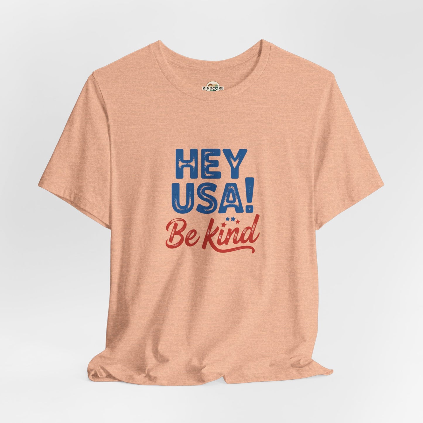 Hey USA! Be Kind Tee — Patriotic Positive Message T-Shirt - Kindcore Comforts