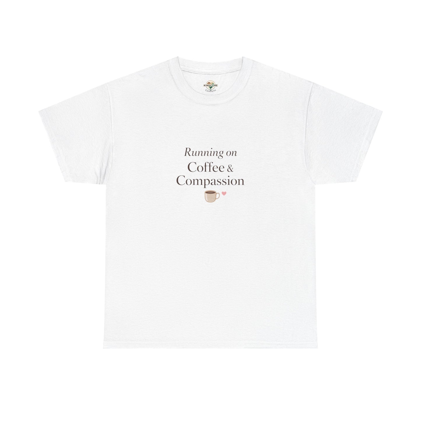 Running on Compassion and Coffee T-Shirt — Funny Relatable Tee for Coffee Lovers - Kindcore Comforts