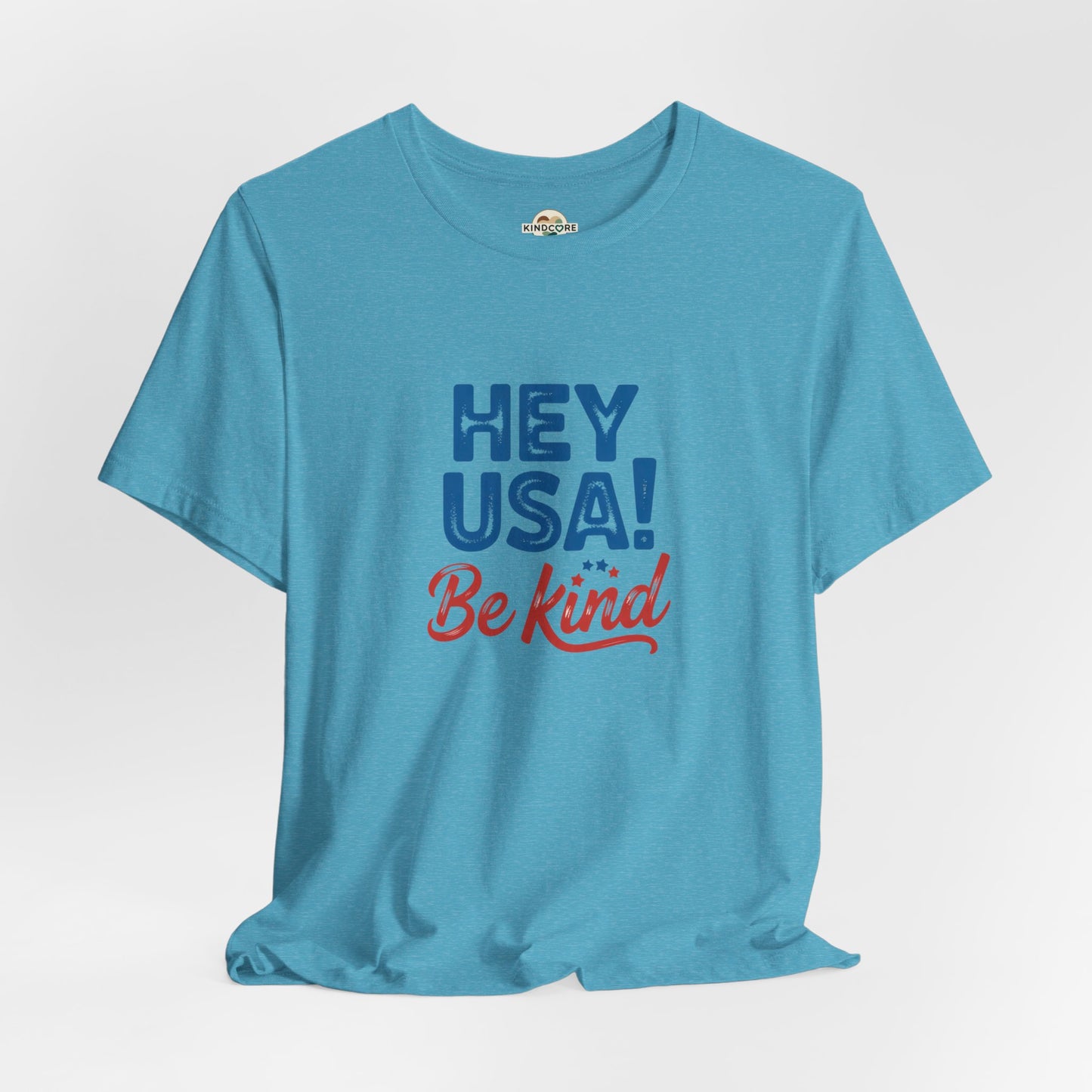 Hey USA! Be Kind Tee — Patriotic Positive Message T-Shirt - Kindcore Comforts