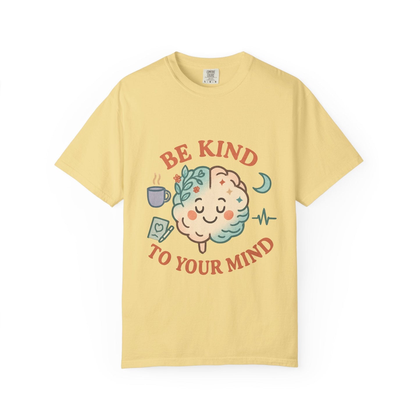 Be Kind To Your Mind Unisex Garment - Dyed T-shirt - Kindcore ComfortsBe Kind To Your Mind Unisex Garment - Dyed T-shirtST-ShirtPrintifyKindcore Comforts99801661558021620738