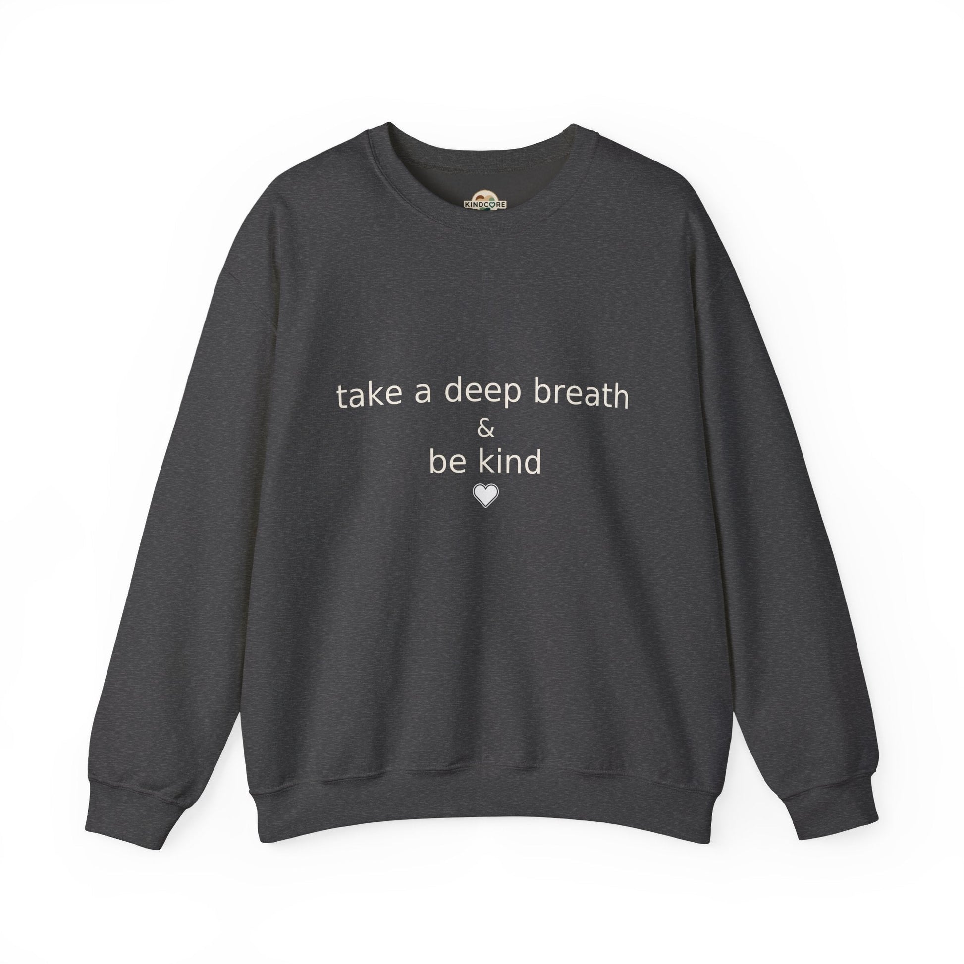 Crewneck Sweatshirt with a statement of " Take a Deep Breath and Be Kind. - Kindcore ComfortsCrewneck Sweatshirt with a statement of " Take a Deep Breath and Be Kind.SSweatshirtPrintifyKindcore Comforts27996460160084131326