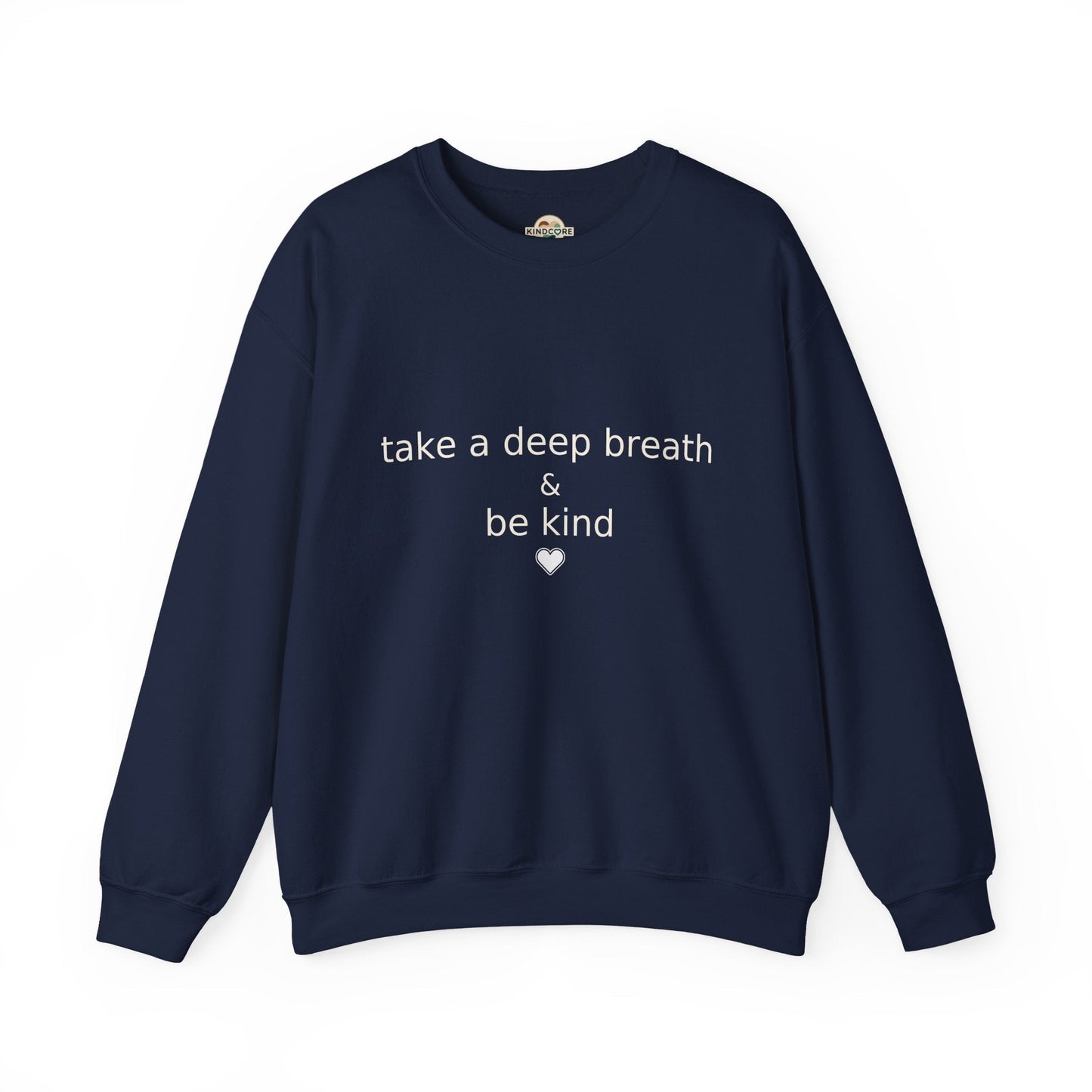 Crewneck Sweatshirt with a statement of " Take a Deep Breath and Be Kind. - Kindcore ComfortsCrewneck Sweatshirt with a statement of " Take a Deep Breath and Be Kind.SSweatshirtPrintifyKindcore Comforts24136471810943984760
