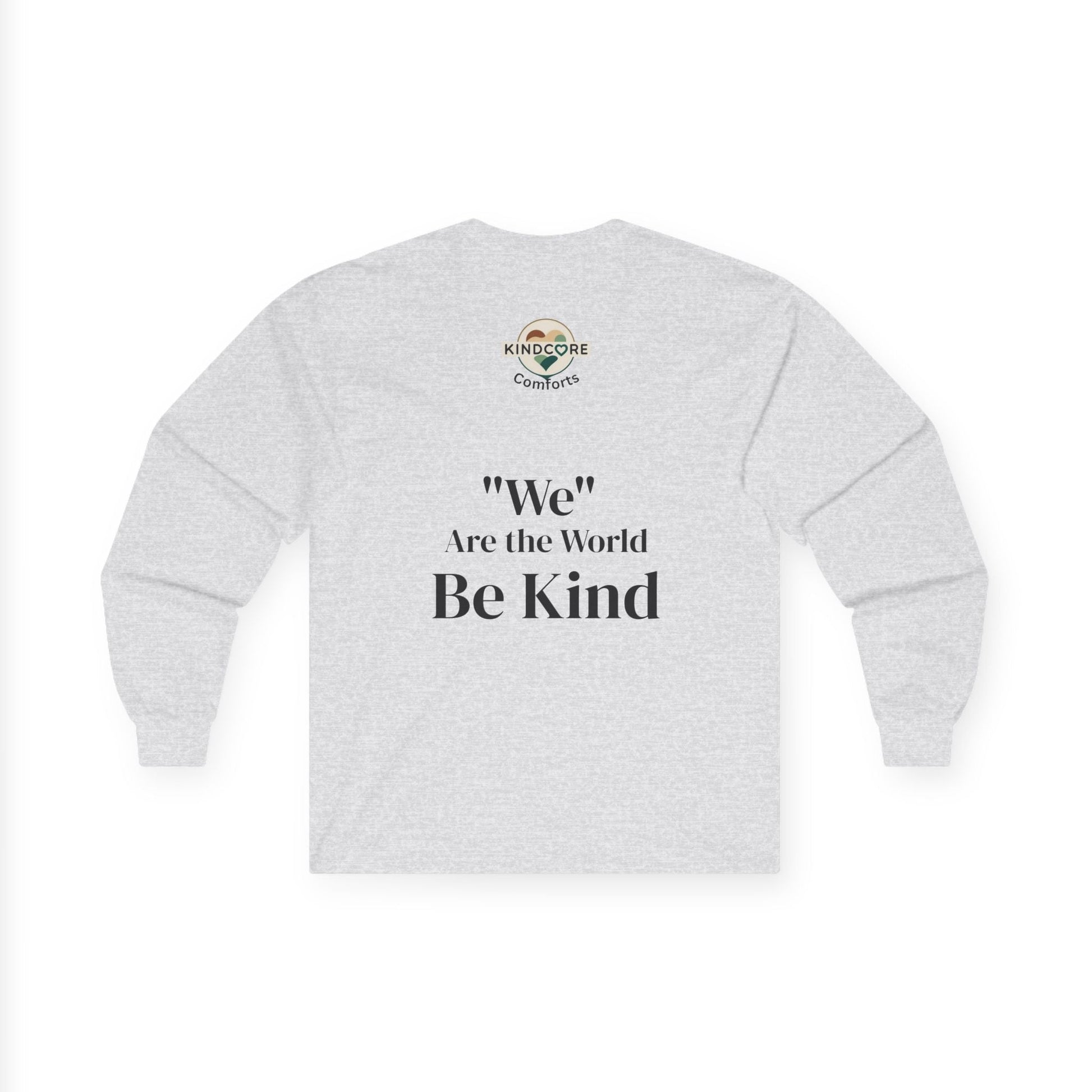 Long Sleeve Tee — “We Are the World” Be Kind - Kindcore ComfortsLong Sleeve Tee — “We Are the World” Be KindSLong - sleevePrintifyKindcore Comforts23570514619180873096